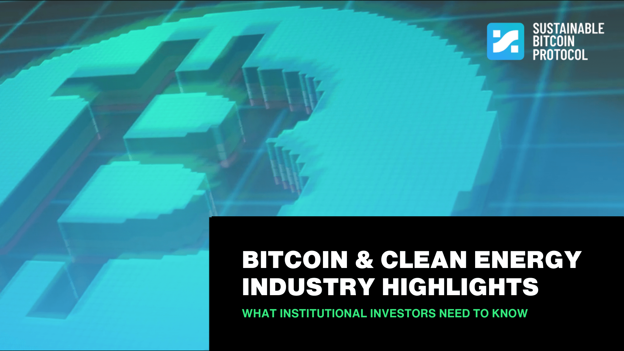 đ SBPâs Bitcoin & Clean Energy Industry Highlights: What Institutional Investors Need to Know
